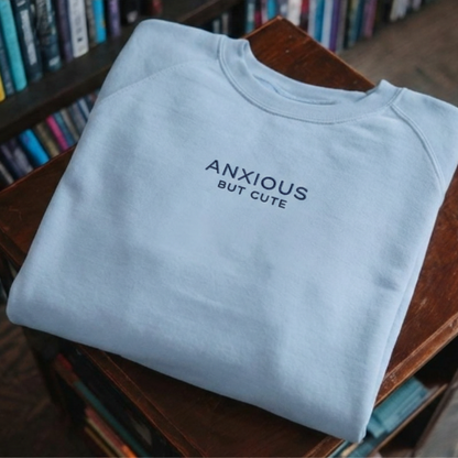 Anxious But Cute™ Sweatshirt